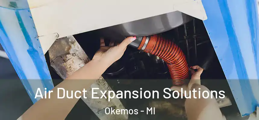  Air Duct Expansion Solutions Okemos - MI
