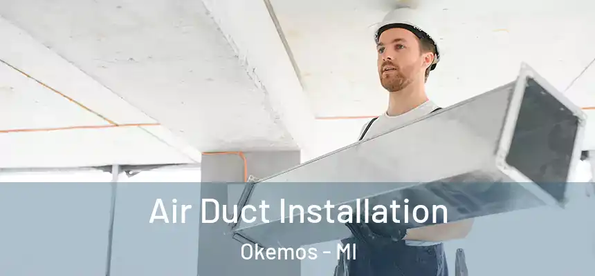 Air Duct Installation Okemos - MI