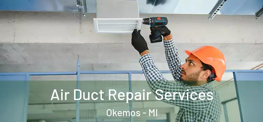  Air Duct Repair Services Okemos - MI