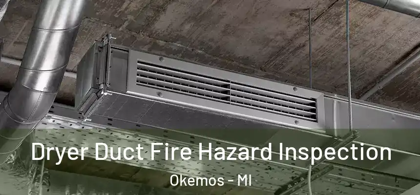  Dryer Duct Fire Hazard Inspection Okemos - MI