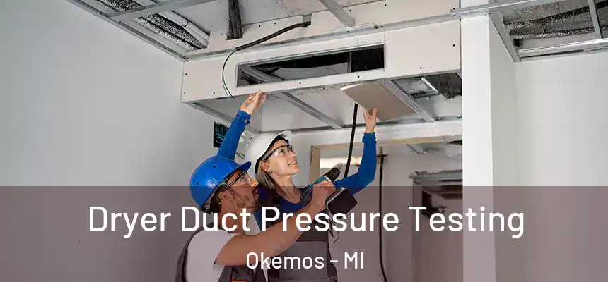  Dryer Duct Pressure Testing Okemos - MI