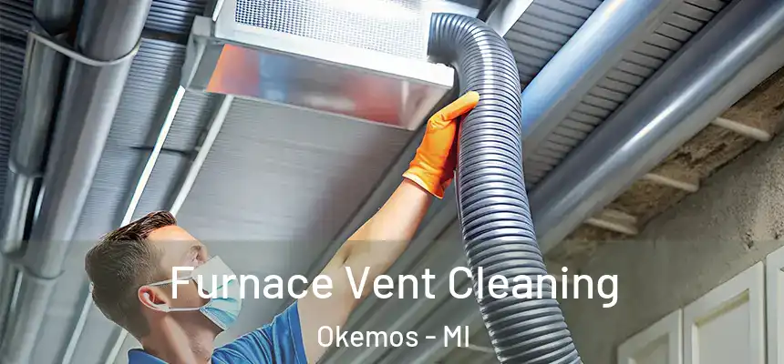  Furnace Vent Cleaning Okemos - MI