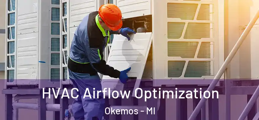  HVAC Airflow Optimization Okemos - MI